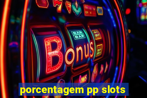 porcentagem pp slots