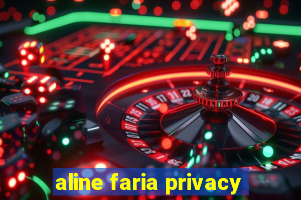 aline faria privacy