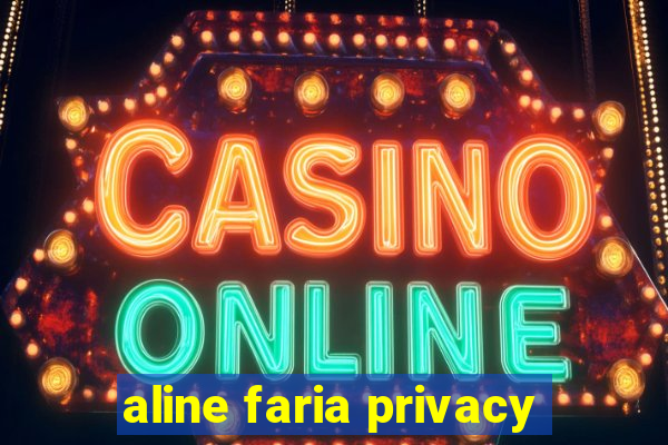 aline faria privacy