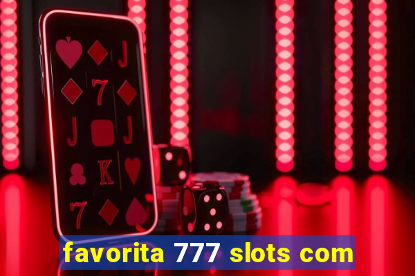 favorita 777 slots com