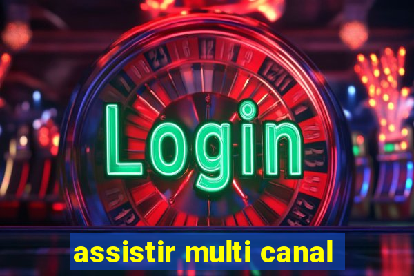 assistir multi canal