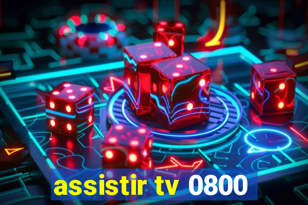 assistir tv 0800