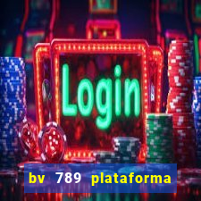 bv 789 plataforma de jogos