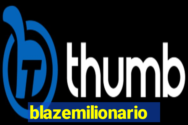 blazemilionario