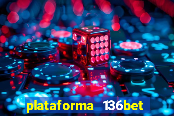 plataforma 136bet paga mesmo