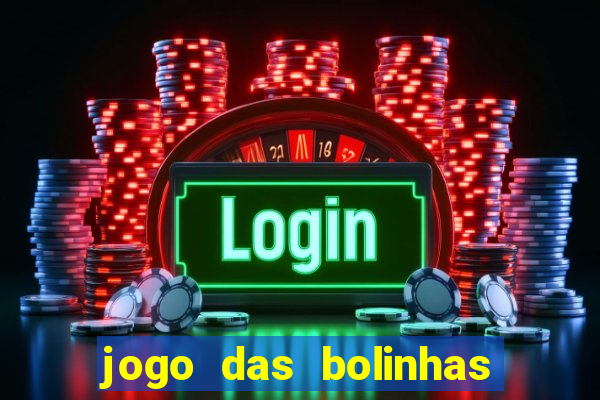 jogo das bolinhas que ganha dinheiro