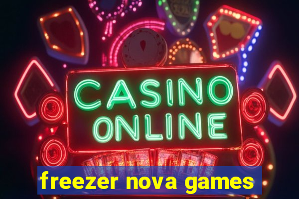 freezer nova games