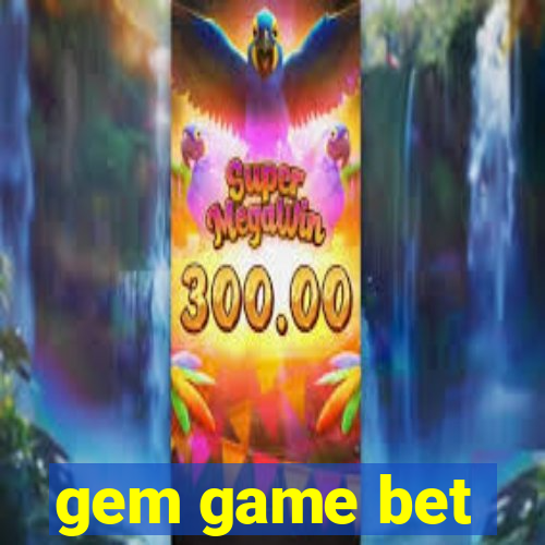 gem game bet