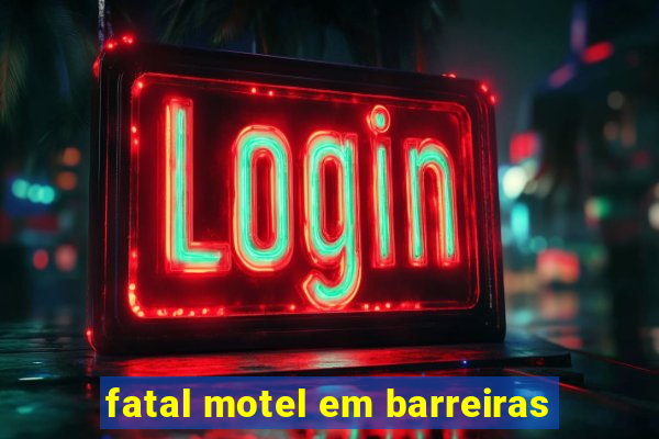 fatal motel em barreiras