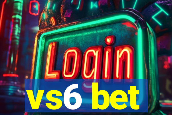 vs6 bet