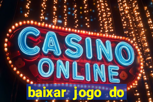 baixar jogo do tigrinho plataforma nova