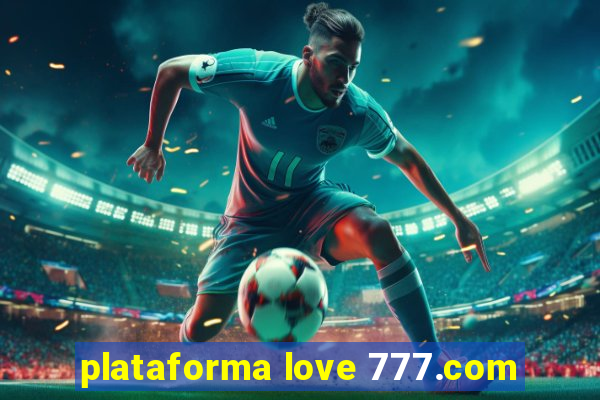 plataforma love 777.com