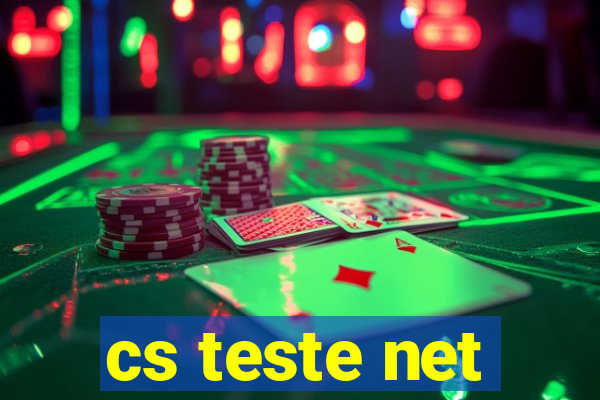 cs teste net