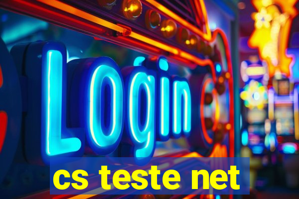 cs teste net