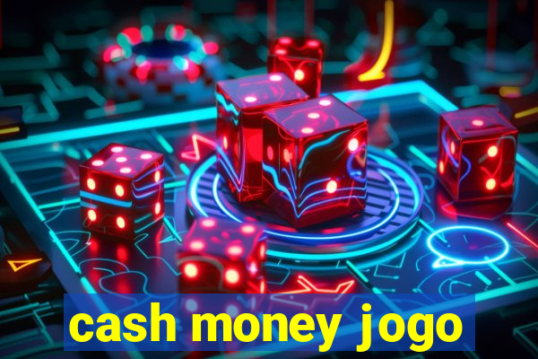 cash money jogo