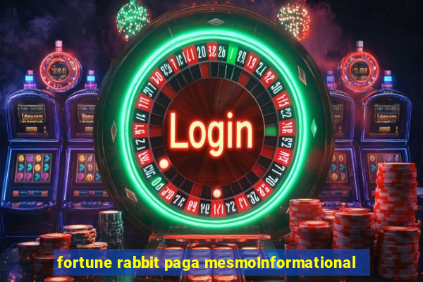 fortune rabbit paga mesmoInformational