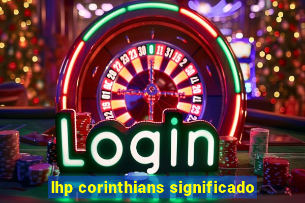 lhp corinthians significado