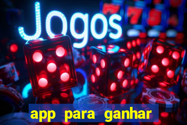 app para ganhar dinheiro jogando