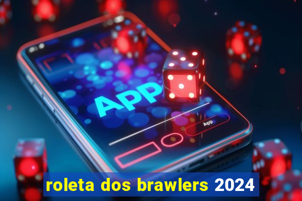 roleta dos brawlers 2024