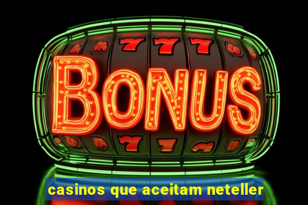 casinos que aceitam neteller