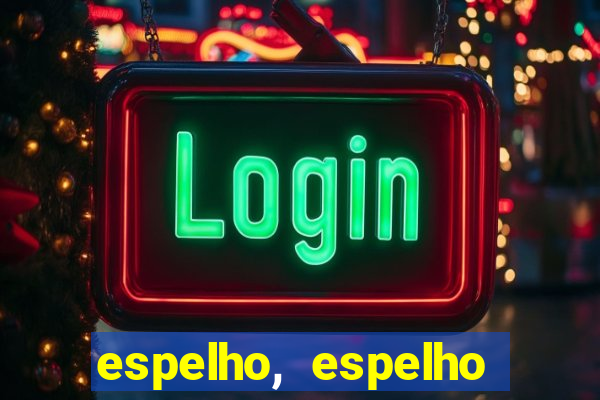 espelho, espelho meu topflix