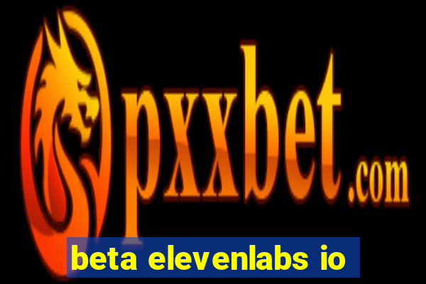 beta elevenlabs io