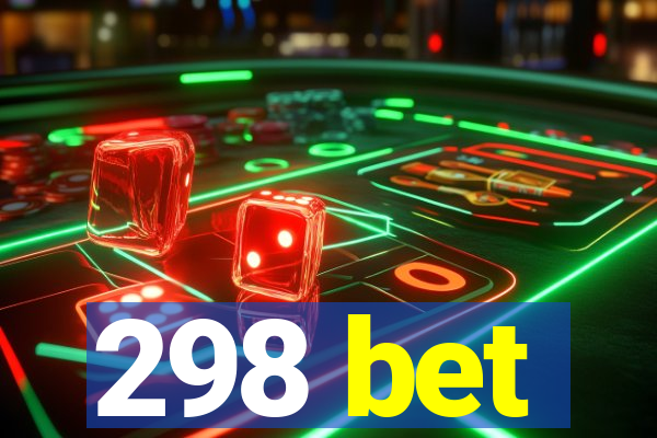 298 bet