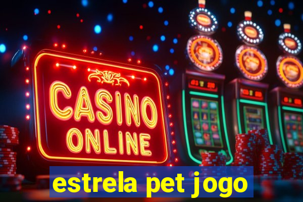 estrela pet jogo