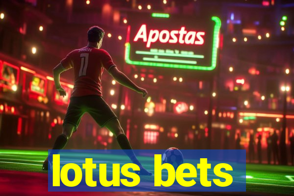 lotus bets