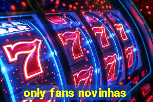 only fans novinhas