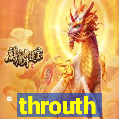 throuth