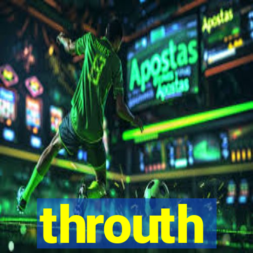 throuth