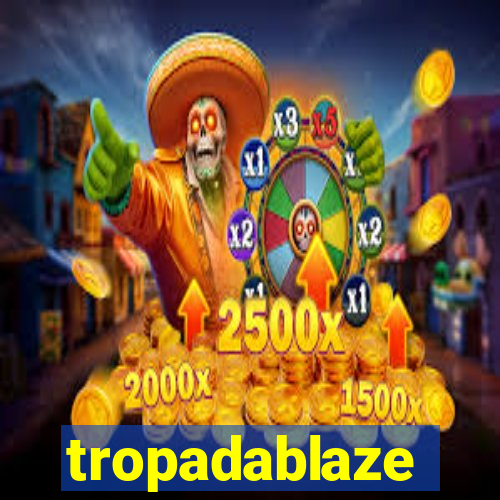 tropadablaze