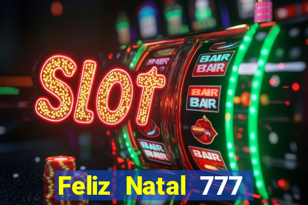 Feliz Natal 777 plataforma login