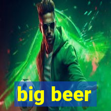 big beer