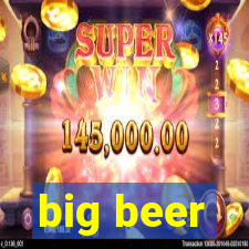 big beer