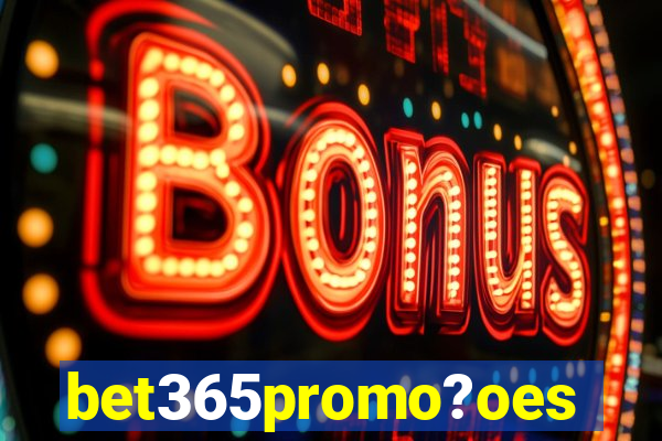 bet365promo?oes