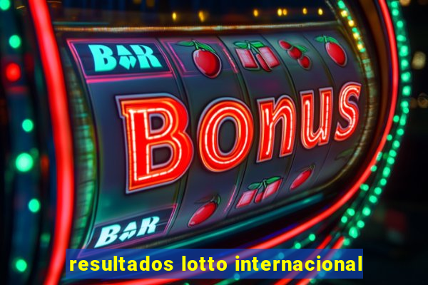 resultados lotto internacional