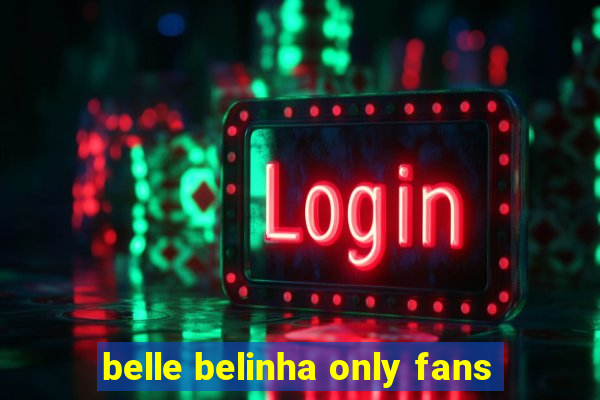 belle belinha only fans