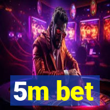 5m bet