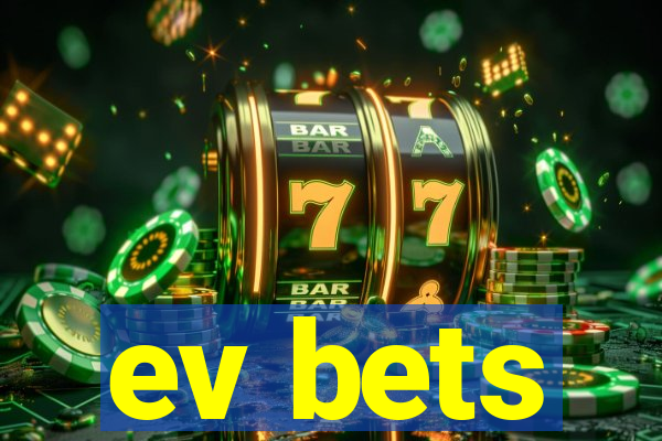 ev bets