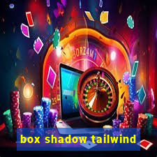 box shadow tailwind