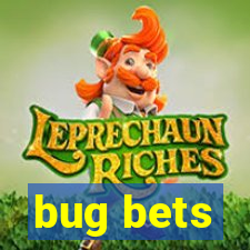 bug bets