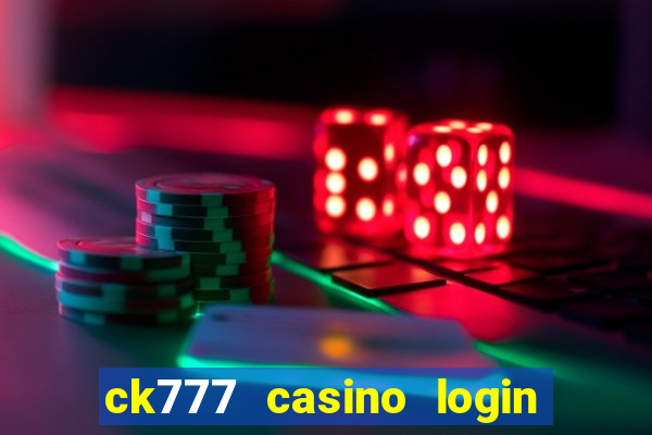 ck777 casino login register mobile