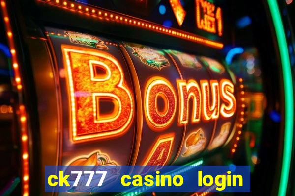 ck777 casino login register mobile