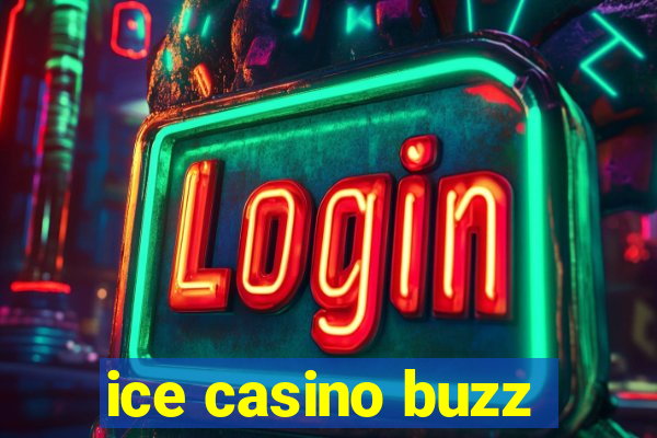 ice casino buzz