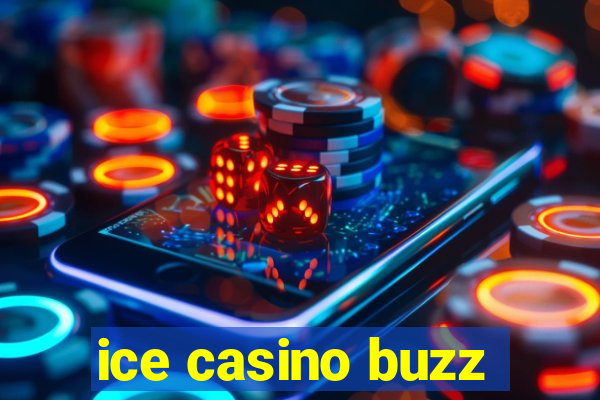 ice casino buzz