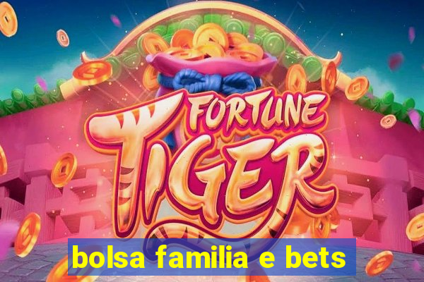 bolsa familia e bets