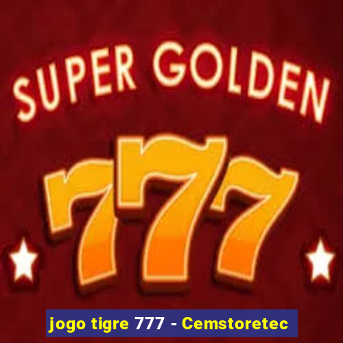 jogo tigre 777 - Cemstoretec