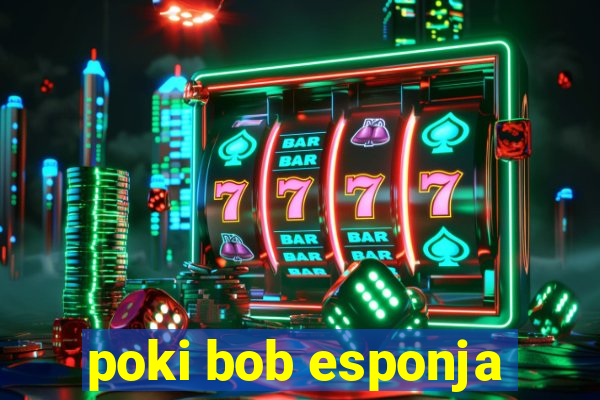 poki bob esponja